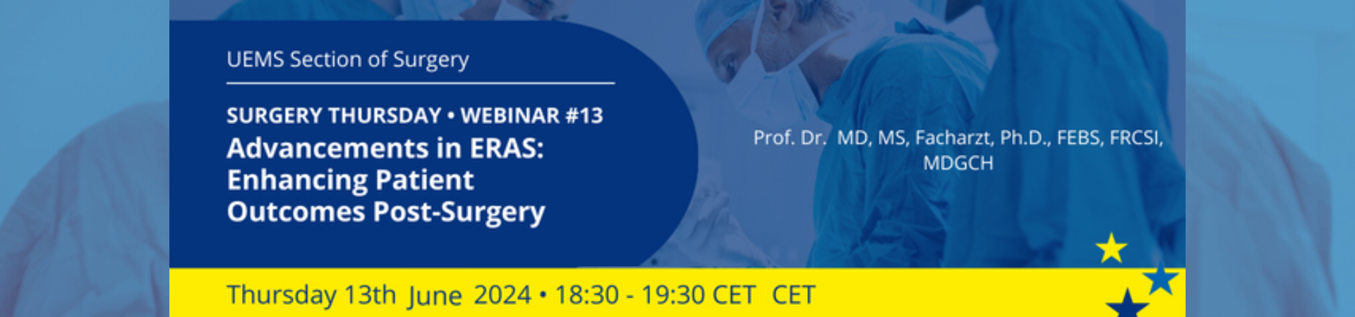 UEMS Section of Surgery │Webinar #13 Advancements in ERAS: Enhancing Patient Outcomes Post-Surgery